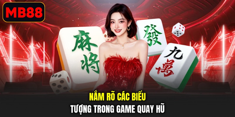 Nắm rõ các biểu tượng trong game quay hũ